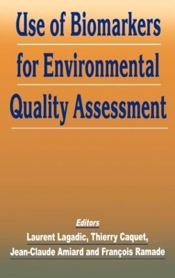 Use of Biomarkers for Environmental Quality Assessment - Jean-Claude Amiard, Th. Caquet, L. Lagadic