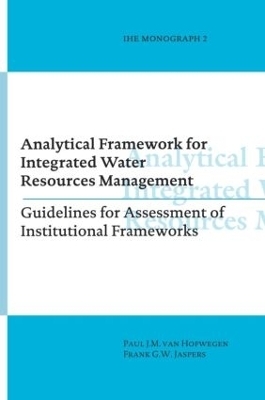 Analytical Framework for Integrated Water Resources Management - Paul van Hofwegen, Frank G.W. Jaspers
