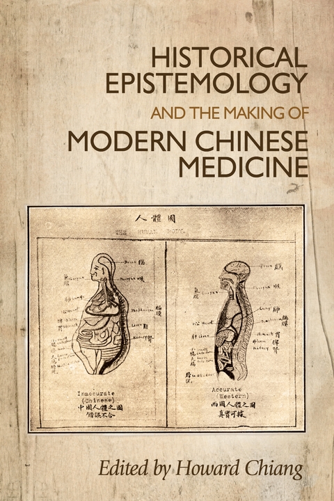 Historical epistemology and the making of modern Chinese medicine - 