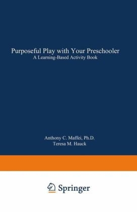 Purposeful Play with Your Preschooler -  Anthony C. Maffei