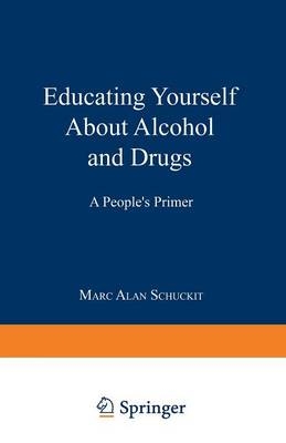 Educating Yourself About Alcohol and Drugs -  Marc Alan Schuckit