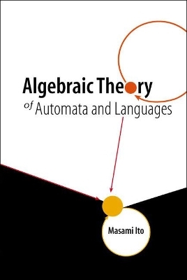 Algebraic Theory Of Automata And Languages - Masami Ito