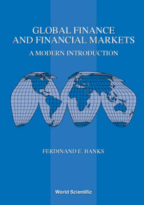 Global Finance And Financial Markets: A Modern Introduction - Ferdinand E Banks