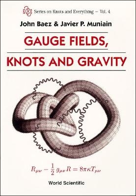 Gauge Fields, Knots And Gravity - John C Baez, Javier P Muniain