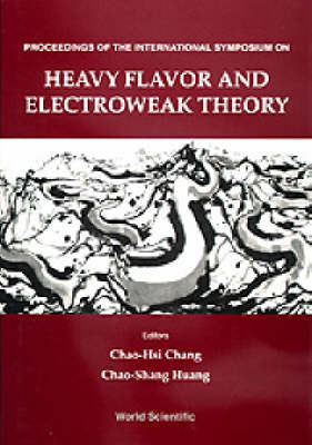 Heavy Flavor And Electroweak Theory - Proceedings Of The International Symposium