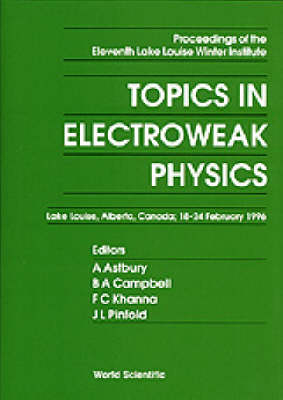 Topics In Electroweak Physics - Proceedings Of The Eleventh Lake Louise Winter Institute