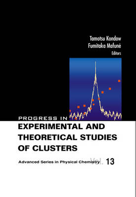 Progress In Experimental And Theoretical Studies Of Clusters - 