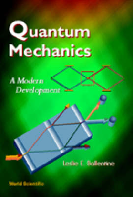 Quantum Mechanics: A Modern Development - Leslie E Ballentine