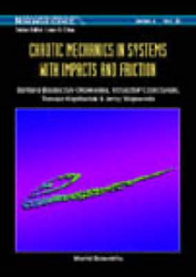 Chaotic Mechanics In Systems With Impacts And Friction - Barbara Blazejczyk-Okolewska, Krzysztof Czolczynski, Tomasz Kapitaniak, Jerzy Wojewoda