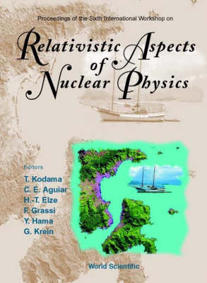 Relativistic Aspects Of Nuclear Physics, Procs Of The 6th Intl Workshop - 