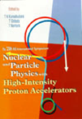 Nuclear And Particle Physics With High-intensity Proton Accelerators, Proceedings Of The 25th Ins International Symposium