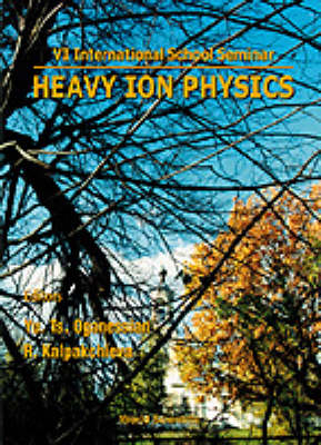 Heavy Ion Physics: Proceedings Of The Vi International School-seminar