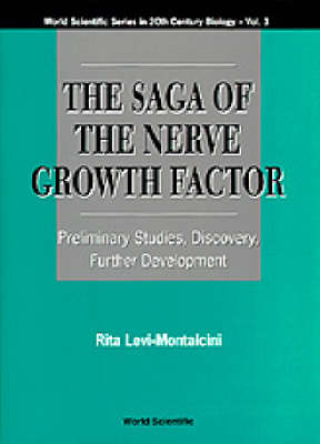 Saga Of The Nerve Growth Factor, The: Preliminary Studies, Discovery, Further Development - 