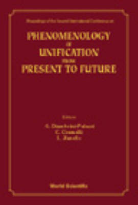 Phenomenology Of Unification From Present To Future - Proceedings Of The 2nd International Conference On