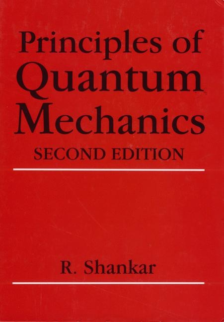 Principles of Quantum Mechanics -  R. Shankar