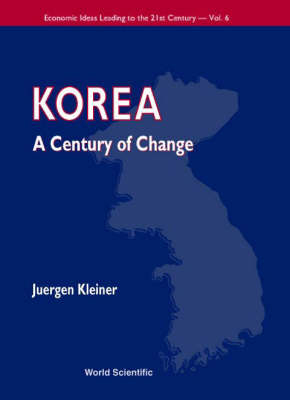 Korea: A Century Of Change - Juergen Kleiner