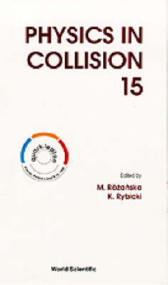 Physics In Collision - Proceedings Of The 15th International Conference