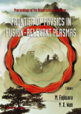Frontier Of Physics In Fusion-relevent Plasmas, The: Proceedings Of The Asian Science Seminar