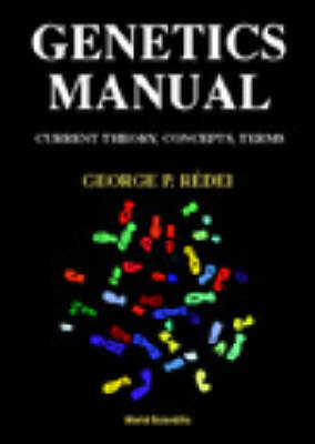 Genetics Manual: Current Theory, Concepts, Terms - George P Redei