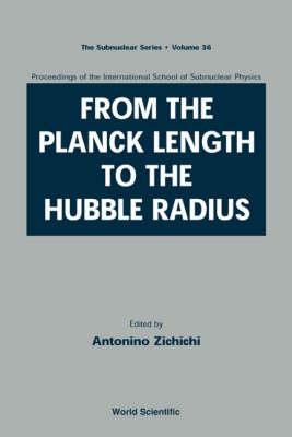 From The Planck Length To The Hubble Radius, Sep 98, Italy