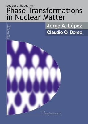 Lectures Notes On Phase Transformations In Nuclear Matter - Claudio O Dorso, Jorge A Lopez