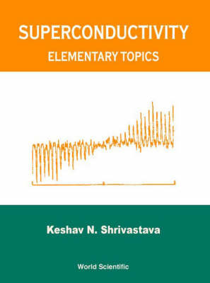Superconductivity: Elementary Topics - Keshav N Shrivastava