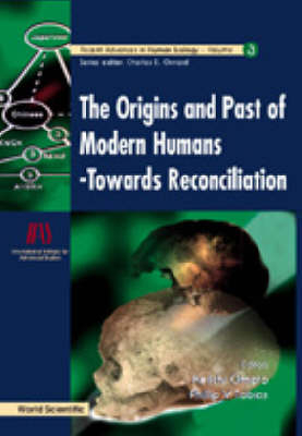 Origins And Past Of Modern Humans, The: Towards Reconciliation