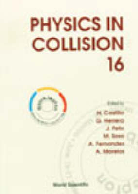 Physics In Collision: Proceedings Of The Xvi International Conference