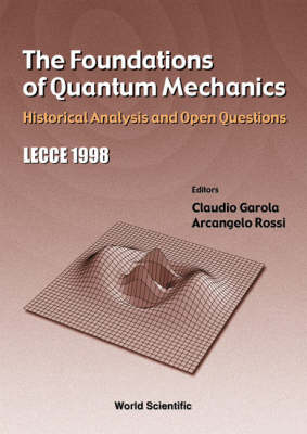 Foundations Of Quantum Mechanics, The: Historical Analysis And Open Questions - 