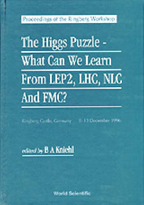 Higgs Puzzle, The: What Can We Learn From Lep2, Lhc, Nlc, And Fmc? - Proceedings Of The 1996 Ringberg Workshop