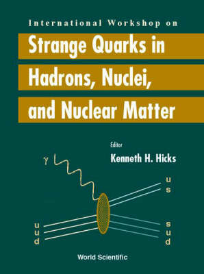 Strange Quarks In Hadrons, Nuclei And Nuclear Matter - Proceedings Of The International Workshop