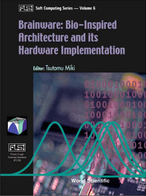 Brainware: Bio-inspired Architecture And Its Hardware Implementation - 