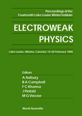 Electroweak Physics - Proceedings Of The Fourteenth Lake Louise Winter Institute