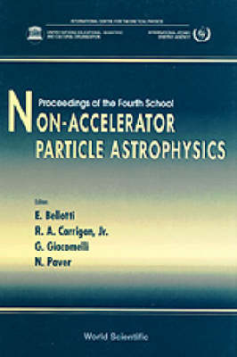 Non-accelerator Particle Astrophysics - Proceedings Of The 4th School
