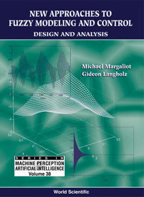 New Approaches To Fuzzy Modeling And Control: Design And Analysis - Gideon Langholz, Michael Margaliot