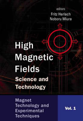 High Magnetic Fields: Science And Technology - Volume 1: Magnet Technology And Experimental Techniques