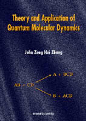 Theory And Application Of Quantum Molecular Dynamics - John Zeng Hui Zhang