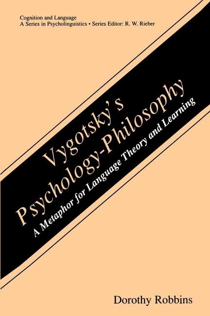 Vygotsky's Psychology-Philosophy -  Dorothy Robbins
