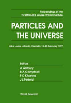 Particles And The Universe: Proceedings Of The 12th Lake Winter Institute