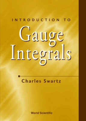 Introduction To Gauge Integrals - Charles W Swartz