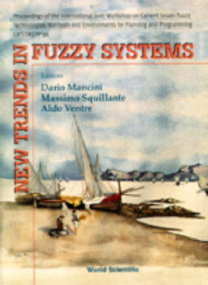 New Trends In Fuzzy Systems - Proceedings Of The International Joint Workshop On Current Issues On Fuzzy Technologies/methods And Environments For Planning And Programming (Cift/mepp '96) - 