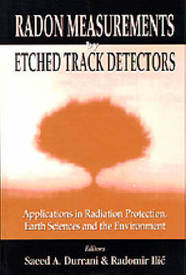 Radon Measurements By Etched Track Detectors - Applications In Radiation Protection, Earth Sciences - 