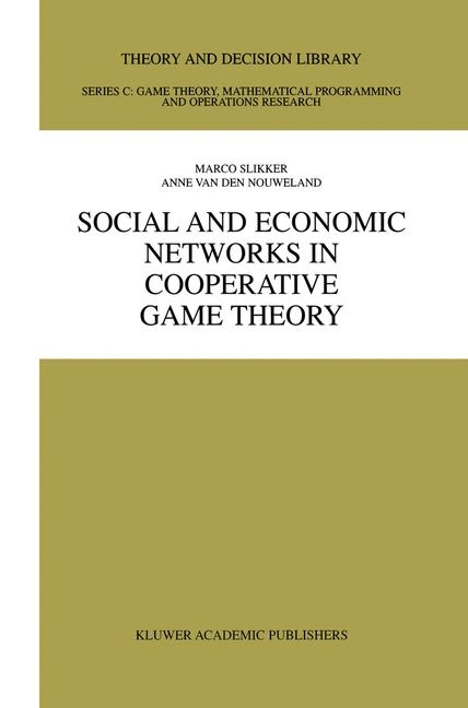 Social and Economic Networks in Cooperative Game Theory -  Marco Slikker,  Anne van den Nouweland