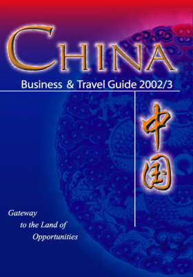 China: Business and Travel Guide 2002/3 -  China Knowledge Press