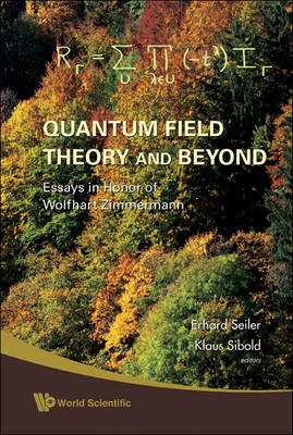 Quantum Field Theory And Beyond: Essays In Honor Of Wolfhart Zimmermann - Proceedings Of The Symposium In Honor Of Wolfhart Zimmermann's 80th Birthday - 