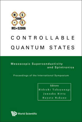 Controllable Quantum States: Mesoscopic Superconductivity And Spintronics (Ms+s2006) - Proceedings Of The International Symposium - 