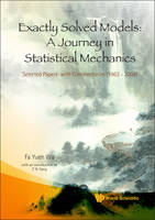 Exactly Solved Models: A Journey In Statistical Mechanics - Selected Papers With Commentaries (1963-2008)