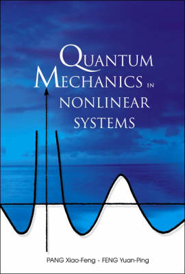 Quantum Mechanics In Nonlinear Systems - Xiao-Feng Pang