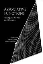 Associative Functions: Triangular Norms And Copulas - Claudi Alsina, Frank Maurice, Berthold Schweizer