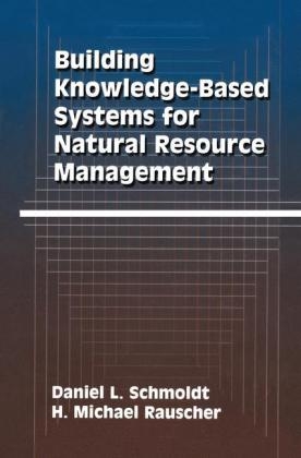 Building Knowledge-Based Systems for Natural Resource Management -  H. Michael Rauscher,  Daniel L. Schmoldt